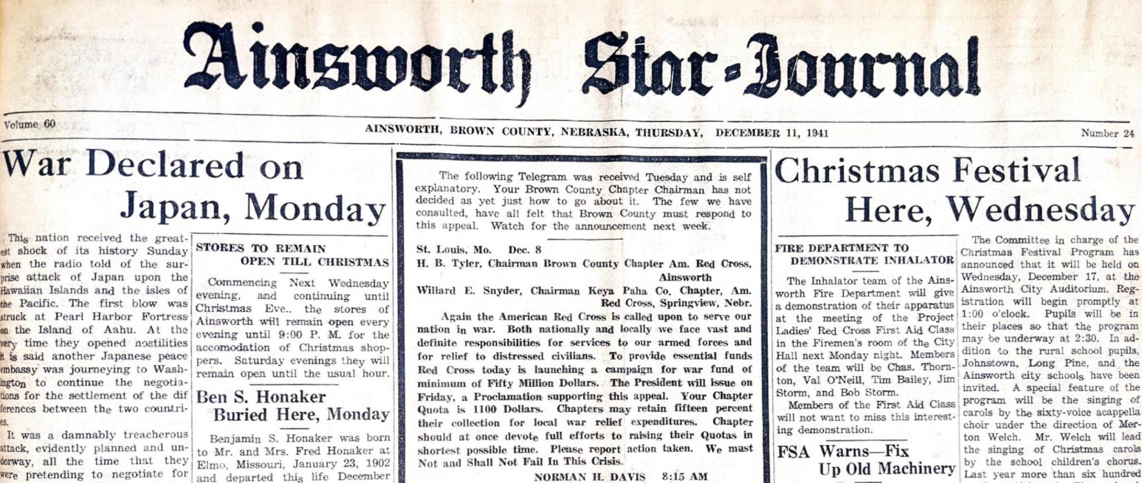 “Its greatest effect after the first shock cleared, was to awaken and solidfy Americans as nothing else could have done,” reported the Ainsworth Star-Journal in its Thursday, December 11, 1941 edition - published four days following the Sunday, December 7, 1941 attack on Pearl Harbor.